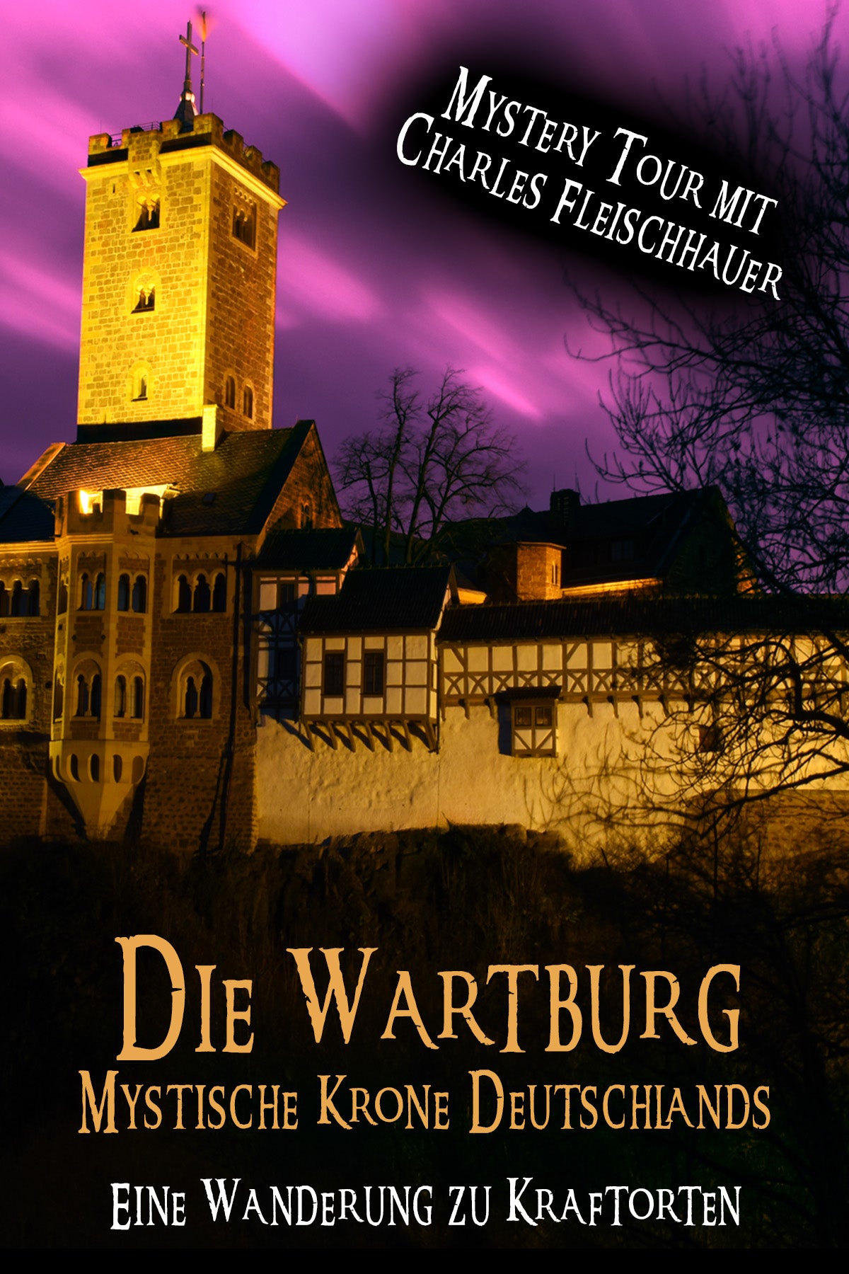 Mystery Tour "Die Wartburg die Mystische Krone Deutschlands – Eine Wanderung zu Kraftorten" mit Charles Fleischhauer