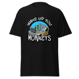 T-Shirt - Wake up you Monkeys