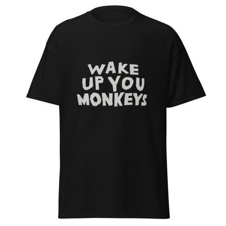 T-Shirt - Wake up you Monkeys