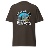 T-Shirt - Wake up you Monkeys