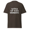 T-Shirt - Wake up you Monkeys