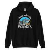 Unisex Hoodie - Wake up you Monkeys